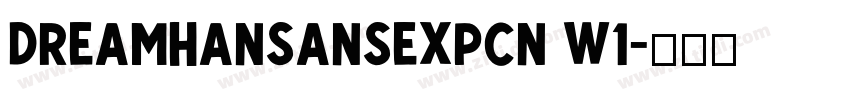 DreamHanSansExpCN W1字体转换